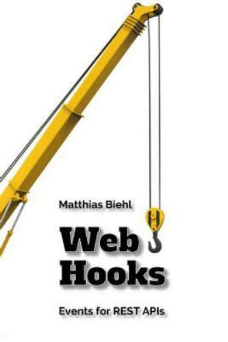 Read Online Webhooks Events For Restful Apis By Matthias Biehl