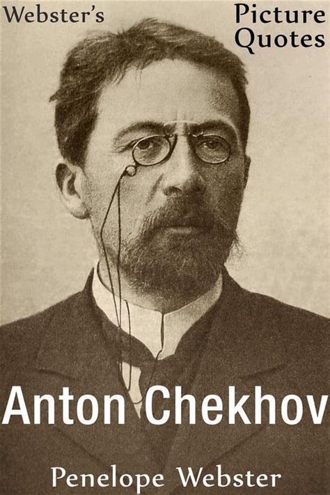 Webster s Anton Chekhov Picture Quotes