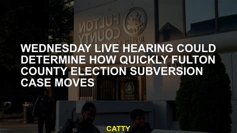 Wednesday live hearing could determine how quickly Fulton County election subversion case moves
