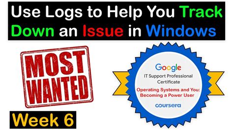 Week 6 Use Logs to Help You Track Down an Issue in Windows