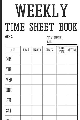 Weekly Time Sheet Book Work Hours Log Including Overtime 104 Weeks