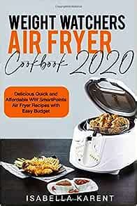 Download Weight Watchers Air Fryer Cookbook 2020 Fasten Your Apron Delicious Recipes For Air Fryer With Smart Points To Continue Eating What You Like And Keep Fit By Jason Green