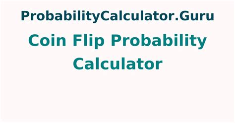 Weighted coin flip calculator.  Calculate coin flip probabilities insta...