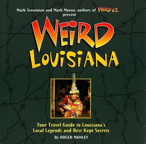 Weird louisiana your travel guide to louisianas local legends and best kept secrets. - Lg viewty snap gm360 instruction manual.