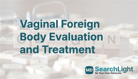 Weird objects inside the vagina.  Most reports of vaginal foreign bodies i...