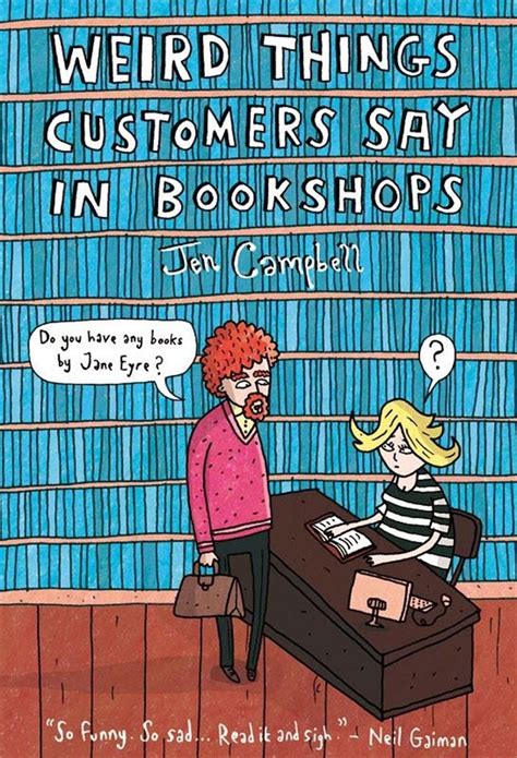 Full Download Weird Things Customers Say In Bookshops By Jen Campbell