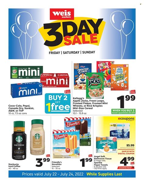 Weis markets 3 day sale. April 22, 2022. Browse the current Weis Markets Three-Day ad sale, valid Apr 22 - Apr 24, 2022. Weis Markets has special promotions running all the time and you can find great savings in select departments and throughout the store. Find the best and brightest deals for less this week, such as Ben & Jerry's Ice Cream, General Mills Mid Size ... 