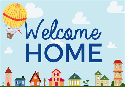 Welcom home. [Chorus] Welcome home I'm home Feels like home Glad I'm home Welcome home I'm home Feels like home So glad I'm home (Come on) [Verse 2] The horizon will someday disappear Only to make room for You ... 