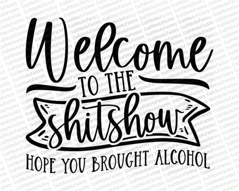 Welcome To The Shitshow SVG, Hope You Broght Alcohol SVG, …