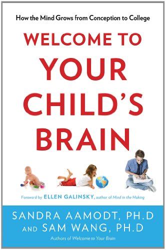 Read Welcome To Your Childs Brain How The Mind Grows From Conception To College 