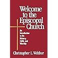 Read Online Welcome To The Episcopal Church An Introduction To Its History Faith And Worship By Christopher L Webber