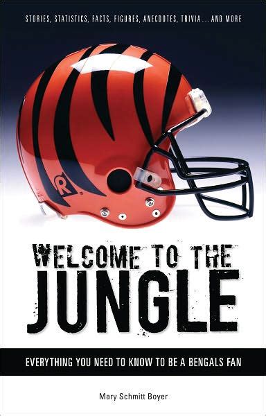 Read Online Welcome To The Jungle Everything You Need To Know To Be A Bengals Fan By Mary Schmitt Boyer