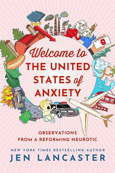 Full Download Welcome To The United States Of Anxiety Observations From A Reforming Neurotic By Jen Lancaster