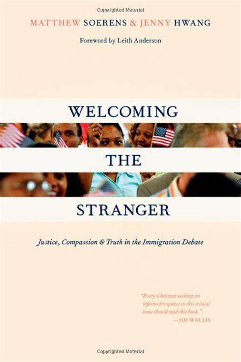 Read Welcoming The Stranger Justice Compassion  Truth In The Immigration Debate By Matthew Soerens