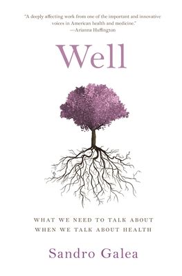 Download Well What We Need To Talk About When We Talk About Health By Sandro Galea