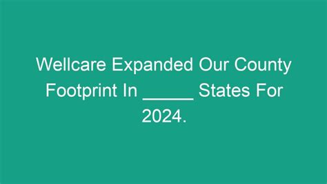 Wellcare expanded our county footprint in _____ states for 2024.. Things To Know About Wellcare expanded our county footprint in _____ states for 2024.. 
