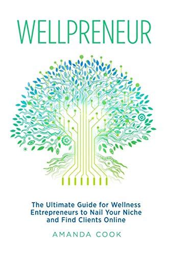 Full Download Wellpreneur The Ultimate Guide For Wellness Entrepreneurs To Nail Your Niche And Find Clients Online By Amanda Cook
