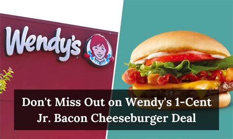From Dec. 27 through Jan. 2, Wendy's is offering Jr. Bacon Cheeseburgers for only a penny to celebrate Wendy's National Bacon Day Deal on Dec. 30. ... To redeem the 1-cent burgers, Wendy’s .... 