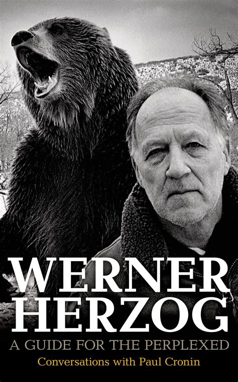 Werner herzog a guide for the perplexed conversations with paul. - Een op de onsterfelijkheid gerichte wil.