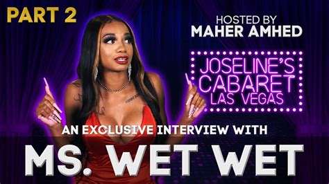 Wet Wet. Ms. Wet Wet Joseline Cabaret is from Oakland, California. She is currently 32 years old. She celebrates her birthday every September 20, so her zodiac sign is Virgo. Her real name is Latasha Smith. She handles her …. 