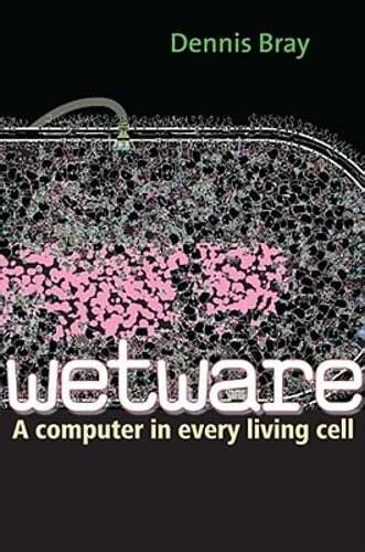 Full Download Wetware A Computer In Every Living Cell By Dennis Bray