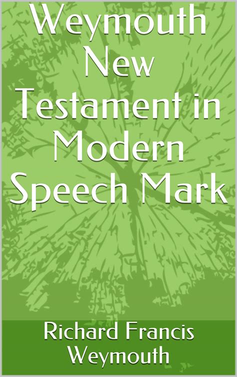 Weymouth New Testament in Modern Speech Mark