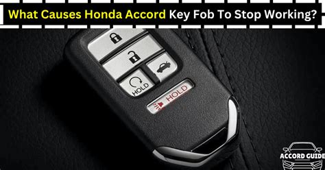 What Causes Honda Accord Key Fob To Stop Working?