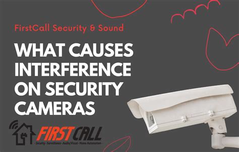 What Causes Interference On Security Cameras? - WWFAQs