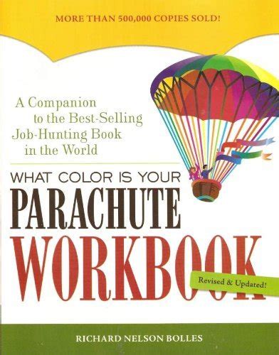 What Color Is Your Parachute Workbook How To Create A Picture Of Your Ideal Job Or Next Career