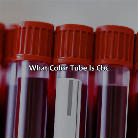 What Color Tube For Cbc