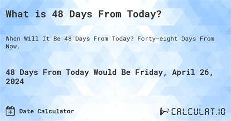 What Day Was It 48 Days Ago From Today? - Calculatio