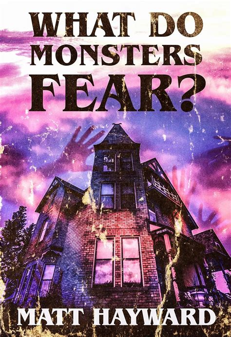 What Do Monsters Fear A Novel of Psychological Horror