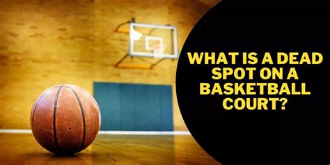 What Does A Dead Spot On A Basketball Court Mean Design Talk