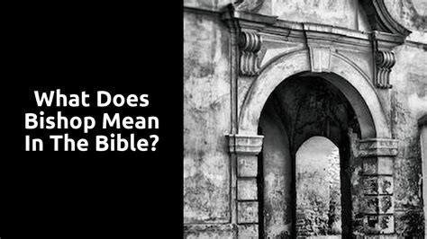 What Does Bishop Mean? Bible Definition and References