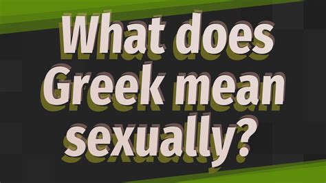 What Does Greek Mean Sexually? - WWFAQs - World Wide FAQs