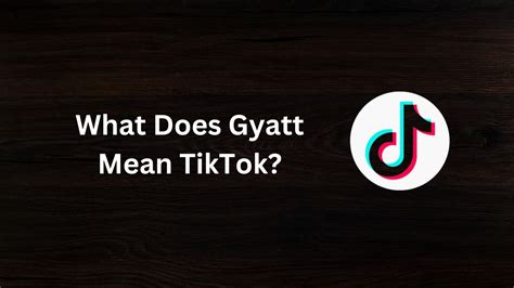 What Does Gyatt Mean on TikTok Explaining the Slang Term