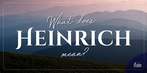 What Does Heinrich Stand For? Heinrich Meaning Of Name