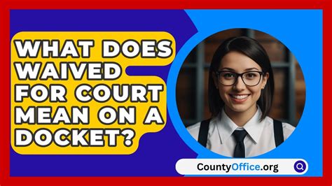 What Does Waived For Court Mean On A Docket
