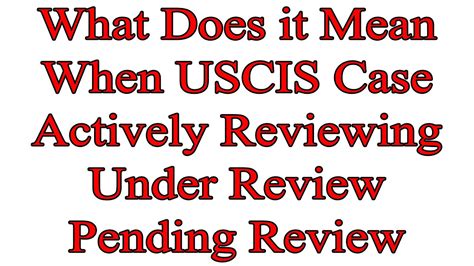 What Does it Mean When USCIS Case Actively Reviewing Under Review