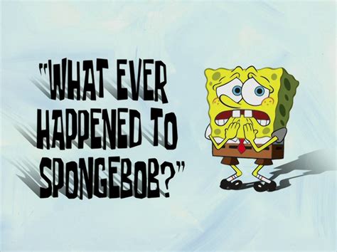 What Ever Happened to SpongeBob? - Wikipedia