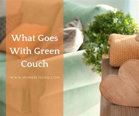 What Goes With Green Couch? - Home Bliss HQ