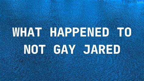 What Happened To Notgayjared