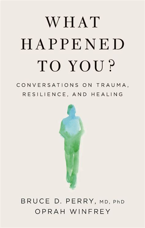 What Happened To You? Quotes by Bruce D. Perry - Goodreads