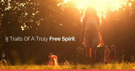 What Is A Free Spirit? 5 Characteristics Of The Free-Spirited Individual