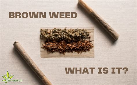 What Is Brown Weed and Is It Good For You? - 420DC.com