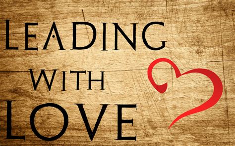 What Is Love? Leading With Love