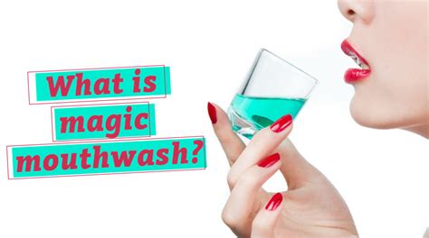 What Is Magic Mouthwash? - rencanaringgit.com