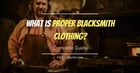 What Is Proper Blacksmith Clothing? - The Complete Guide