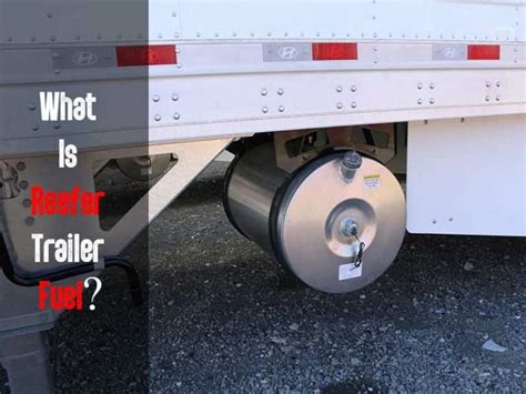 What Is Reefer Trailer Fuel? - Be A Trucker