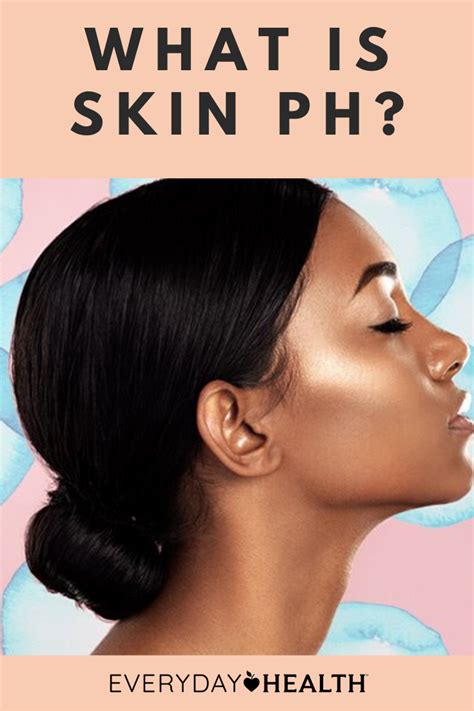 What Is Skin pH How to Tell if Yours Is Healthy and Why It Matters Everyday Health